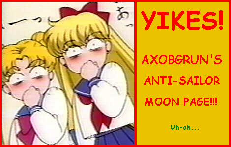 Axobgrun's Anti Sailor Moon page!